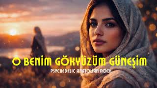 Söyleyin O Benim Gökyüzüm Güneşim Anatolian Psychedelic Rock