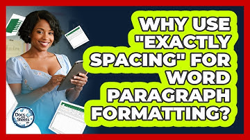Why Use "Exactly Spacing" For Word Paragraph Formatting? - Docs and Sheets Pro