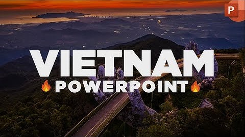 Hướng dẫn thiết kế slide đẹp phong cách Việt Nam