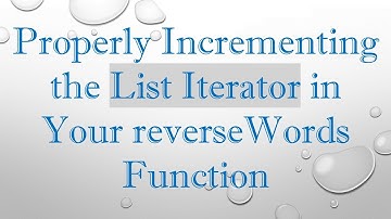 Properly Incrementing the List Iterator in Your reverseWords Function