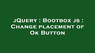 jQuery : Bootbox js : Change placement of Ok Button