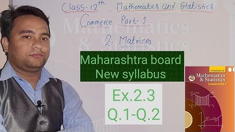 Class-12th | Part-1 | Matrices | Commerce | maharashtra board | new syllabus |exercises-2.3|Q.1-Q.2|