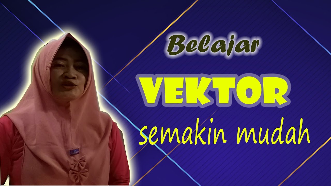 Vektor (Materi Matematika Peminatan Kelas X SMA) - YouTube