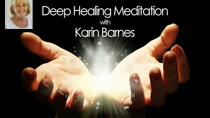 Deep Healing Guided Meditation - Karin Barnes