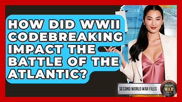 How Did WWII Codebreaking Impact The Battle Of The Atlantic? - Second World War Files