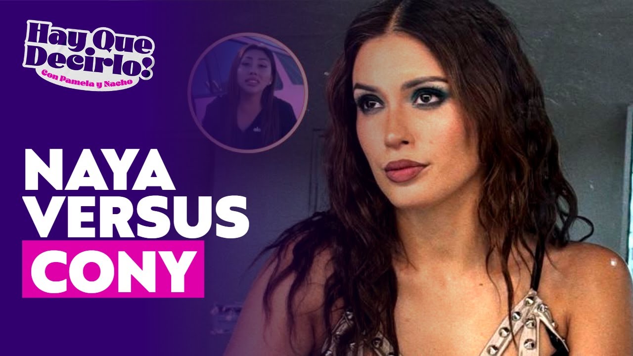¿Cómo nació la rivalidad entre Naya Fácil y Cony Capelli? | Hay Que Decirlo