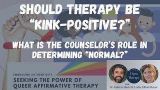 "Kink-Positive" Therapy: What is the Counselor's Role in Determining "Normal?" Open Therapy Pod