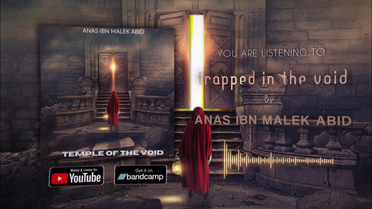 Anas ibn malek abid trapped in the void streaming video youtube music