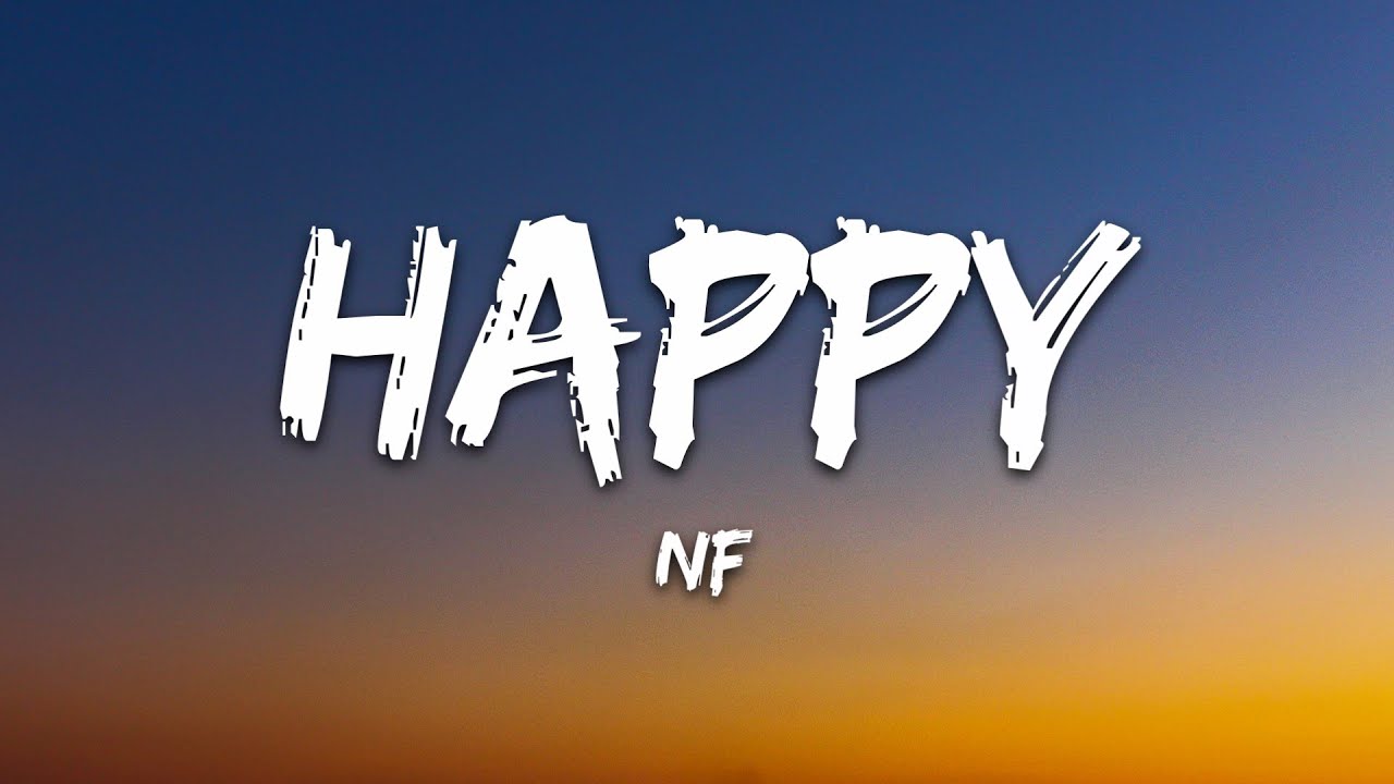 NF   HAPPY Lyrics