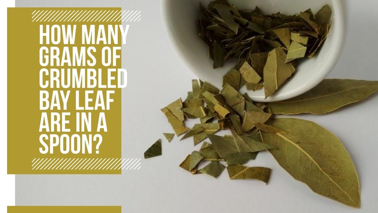 How Many Grams Of Crumbled Bay Leaf Are In A Spoon?