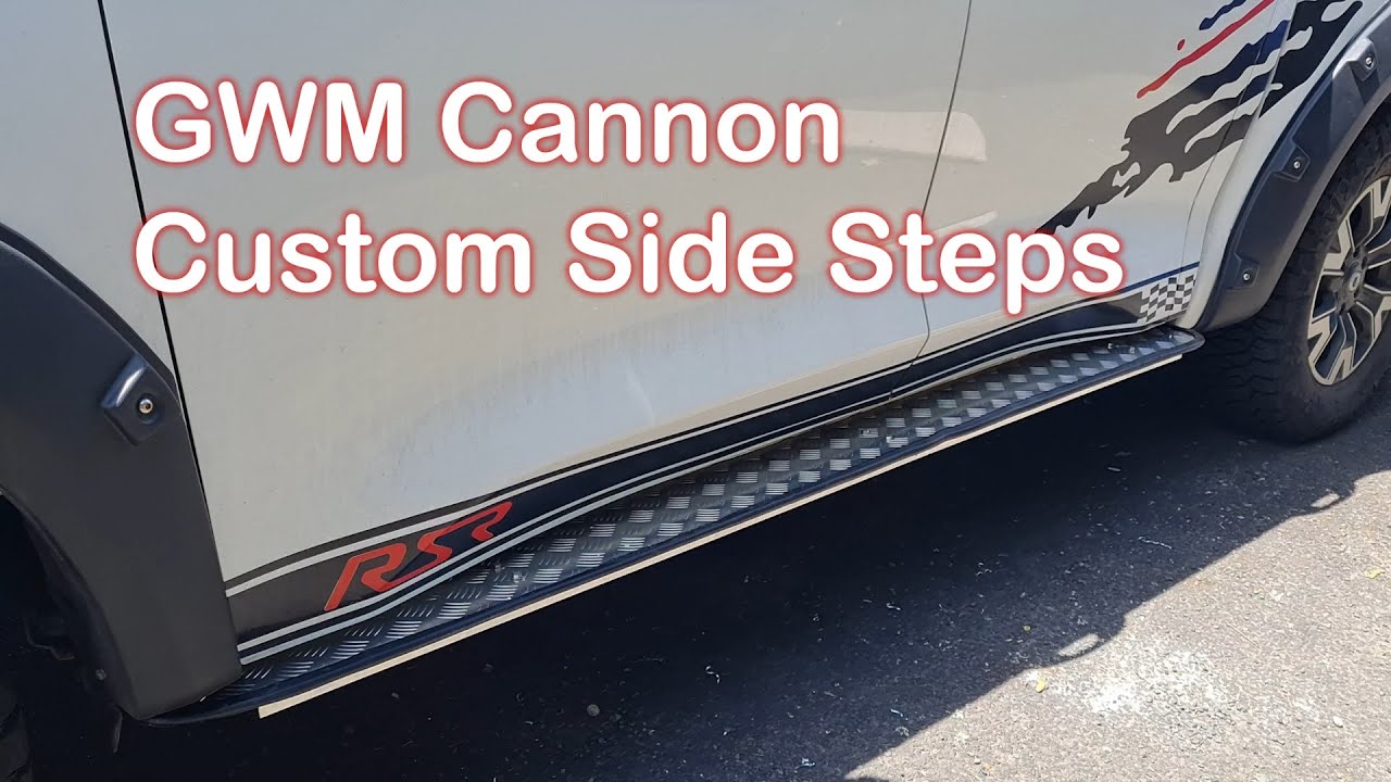 GWM Cannon Custom Side Steps - YouTube