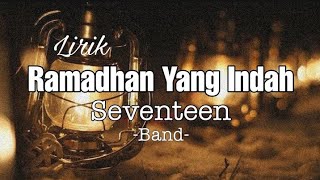 Marhaban Yaa Ramadhan | Seventeen - Ramadhan yang indah (lirik)