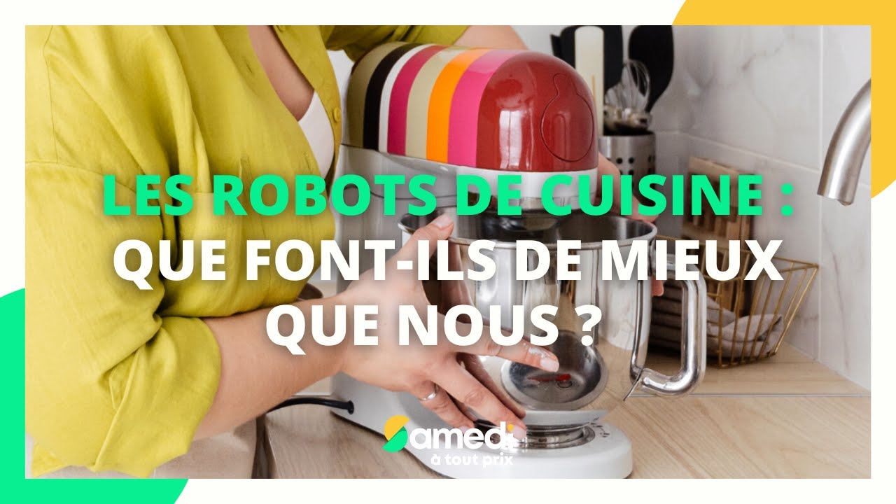 Les robots de cuisine : que font-ils de mieux que nous ? - Samedi à tout  prix 