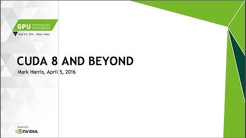 Cuda 8 and Beyond