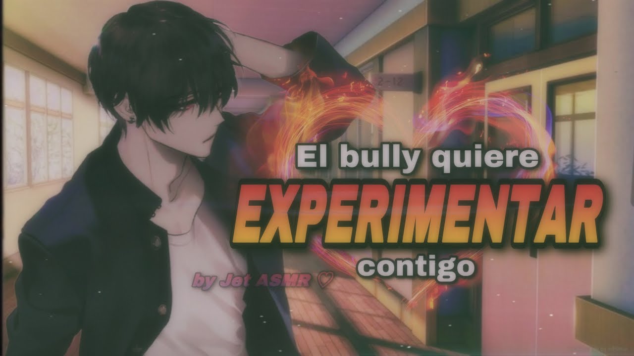 El bully quiere experimentar contigo / ROLEPLAY ASMR yaoi ♡