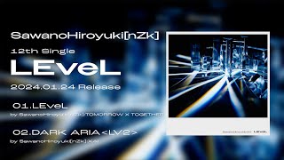 SawanoHiroyuki[nZk] 12th Single 『LEveL』 DIGEST