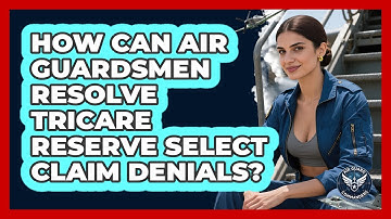 How Can Air Guardsmen Resolve TRICARE Reserve Select Claim Denials? - Air Guard Commanders