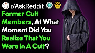 When Did You Realize You Were In A Cult (r/AskReddit)