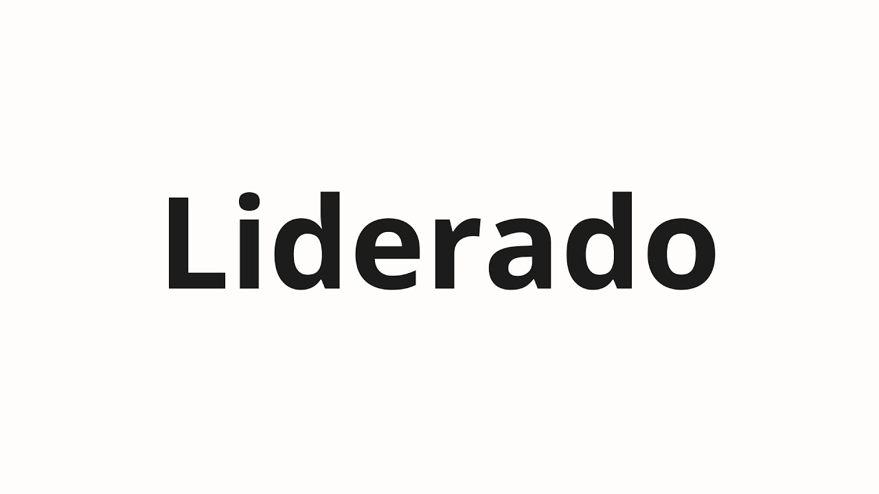Как произносить Liderado