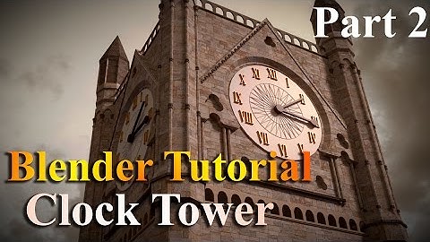 Blender Tutorial - How to Create a Clock Tower in Blender! Part 2