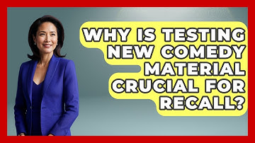 Why Is Testing New Comedy Material Crucial For Recall? - Open Mic Manual