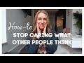 HOW-TO Stop Caring What Other People Think | VULNERABILITY &amp; Quantum Perspective