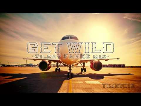 GET WILD - Silent FANKS mix -