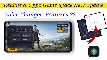 Realme & Oppo Game Space New Update | Voice Changer Features | Realme UI 2.0 game space update