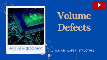 Lecture 55: Volume Defects of Crystal Structure. Electronics Science, IC Fabrication, UNIT-II.