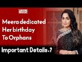 Meera dedicated her birt.ay to orphans  wahjoc entertainment