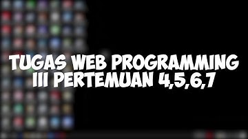 Tugas Web Programming III Pertemuan 4,5,6,7