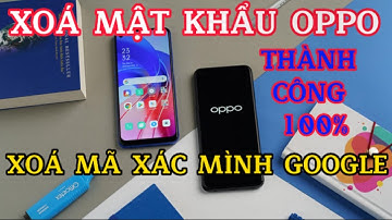 Cách xóa mật khẩu điện thoại OPPO | Cách xoá mã xác minh tài khoản google trên điện thoại OPPO
