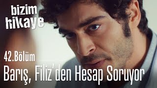 Barış, Filiz'den hesap sordu - Bizim Hikaye 42. Bölüm