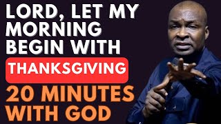 FATHER GOD, LET MY MORNING BEGIN WITH THANKSGIVING | APOSTLE JOSHUA SELMAN