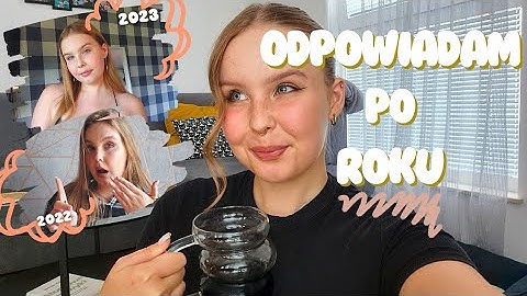 ODPOWIADAM NA TE SAME PYTANIA PO ROKU 2!