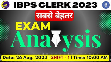 IBPS CLERK Analysis 2023 | IBPS CLERK (26 Aug 2023, 1st Shift) | Asked Questions & Expected Cut Off)