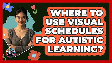 Where To Use Visual Schedules For Autistic Learning?