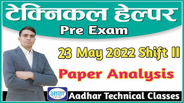 Technical Helper Pre Exam 23 May 2022 Shift 2 Paper Analysis