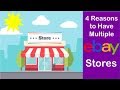 4 Reasons to Have Multiple eBay Stores