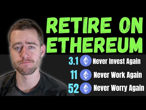 How Much Ethereum You Need To Retire! It’s Less Than You Think