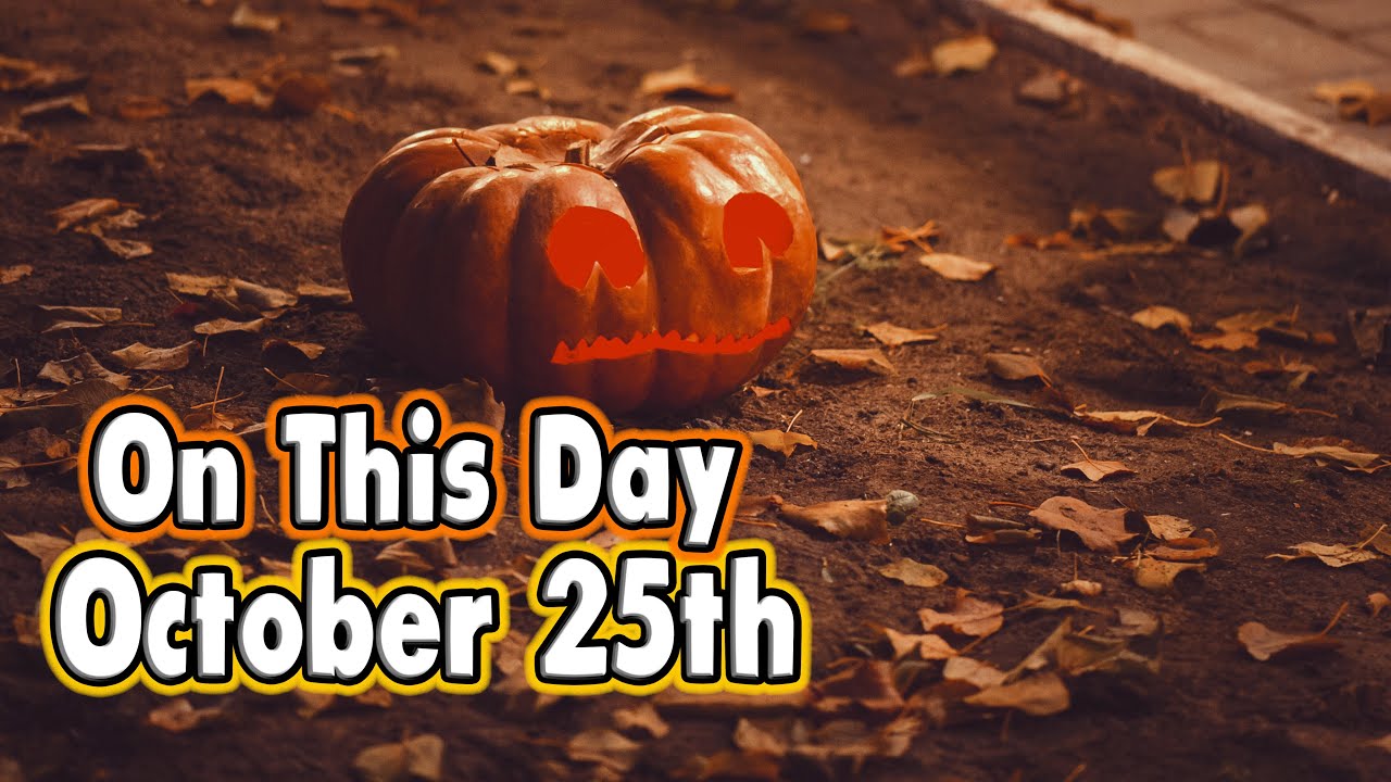 Things That Happened On This Day October 25th YouTube Things That Happened On This Day October 25th YouTube