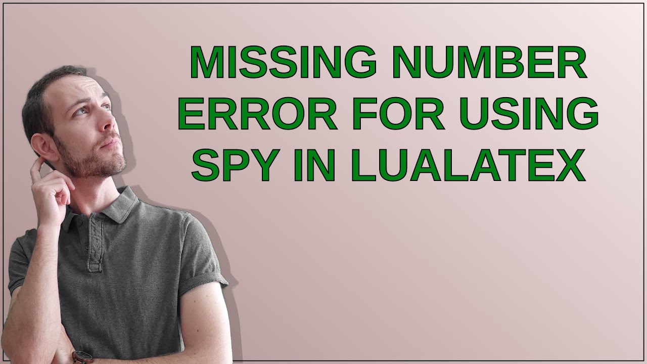 Tex: Missing number error for using Spy in LuaLaTeX