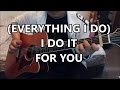 (Everything I Do) I Do It For You - Bryan Adams Guitar Cover | Anton Betita