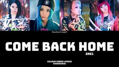 2NE1 (투애니원) - COME BACK HOME [Colour Coded Lyrics Han/Rom/Eng]