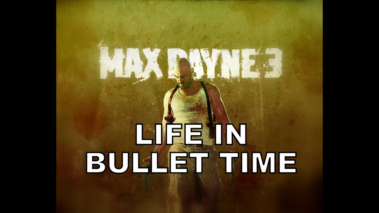 Life In Bullet Time Max Payne Song Youtube Life In Bullet Time Max Payne Song Youtube