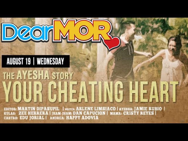 Dear MOR: "Your Cheating Heart" The Ayesha Story 08-19-15