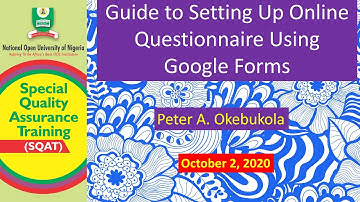 Peter A  Okebukola Guide for Setting Up Online Questionnaire Using Google Forms- NOUN SQAT Programme