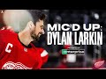 Dylan Larkin Mic&#39;d Up