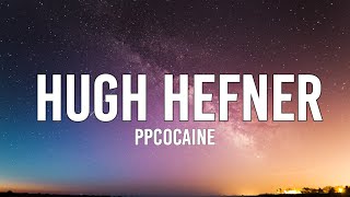 ppcocaine - Hugh Hefner (Lyrics)  Play the game or the game plays you  [TikTok Song] 