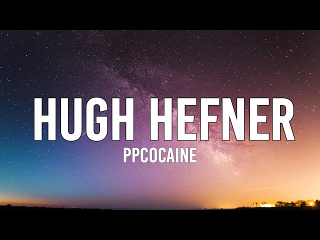 ppcocaine - Hugh Hefner (Lyrics) | Play the game or the game plays you [TikTok Song] class=